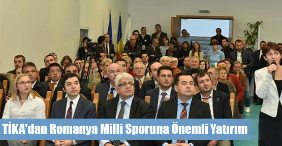 TİKA'dan Romanya Milli Sporuna Önemli Yatırım