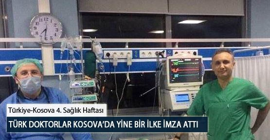 Türk Doktorlar Kosova’da Yine Bir İlke İmza Attı