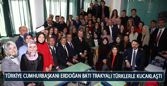  Türkiye Cumhurbaşkanı Erdoğan Batı Trakyalı Türklerle Kucaklaştı