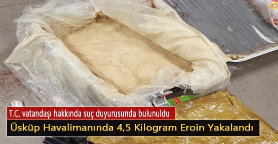 Üsküp Havalimanında 4,5 Kilogram Eroin Yakalandı