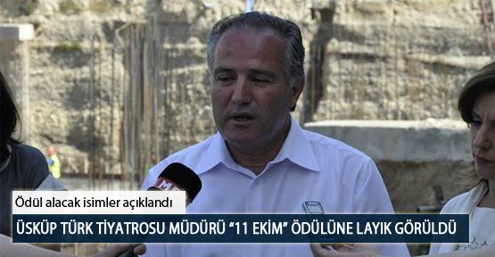 Üsküp Türk Tiyatrosu Müdürü “11 Ekim” Ödülüne Layık Görüldü