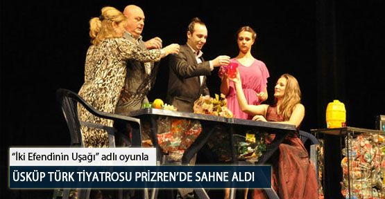 Üsküp Türk Tiyatrosu Prizren’de Sahne Aldı
