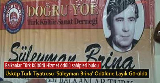 Üsküp Türk Tiyatrosu 'Süleyman Brina' Ödülüne Layık Görüldü