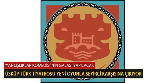 Üsküp Türk Tiyatrosu Yeni Oyunla Seyirci Karşısına Çıkıyor