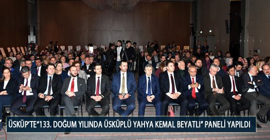 Üsküp’te“133. Doğum Yılında Üsküplü Yahya Kemal Beyatlı” Paneli Yapıldı