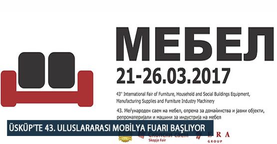 Üsküp'te 43. Uluslararası Mobilya Fuarı Başlıyor