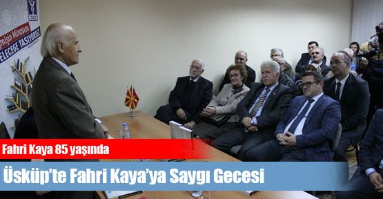  Üsküp’te Fahri Kaya’ya Saygı Gecesi