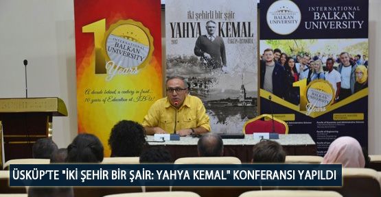 Üsküp’te “İki Şehir bir şair: Yahya Kemal“ Konferansı Yapıldı