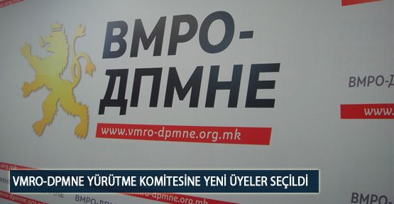 VMRO-DPMNE Yürütme Komitesine Yeni Üyeler Seçildi