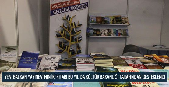 Yeni Balkan Yayınevi'nin İki Kitabı Bu Yıl Da Kültür Bakanlığı Tarafından Desteklendi