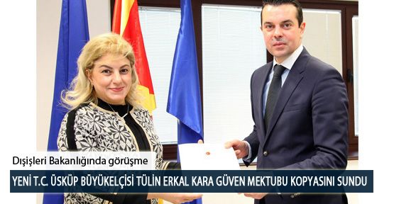 Yeni T.C. Üsküp Büyükelçisi Tülin Erkal Kara Güven Mektubu Kopyasını Sundu