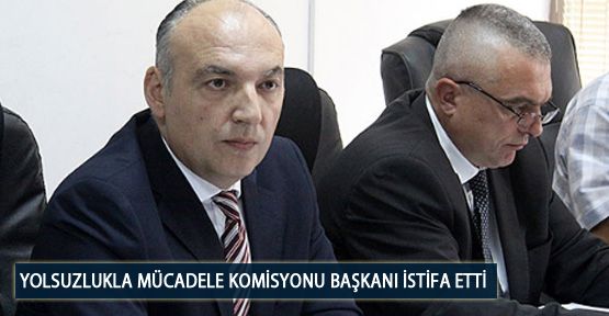Yolsuzlukla Mücadele Komisyonu Başkanı İstifa Etti