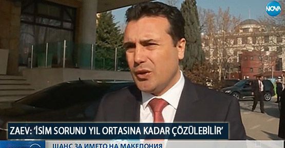 Zaev: ‘İsim Sorunu Yıl Ortasına Kadar Çözülebilir’