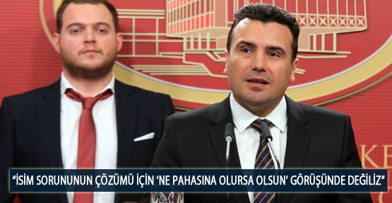 Zaev: “İsim Sorununun Çözümü İçin ‘Ne Pahasına Olursa Olsun’ Görüşünde Değiliz”